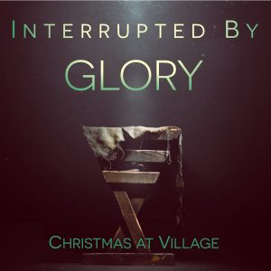 Interrupted By Glory (John 1:14)