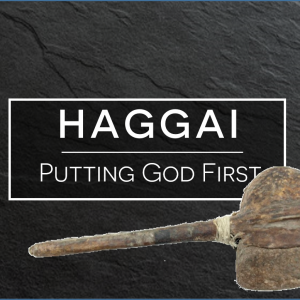 Putting God First (Haggai 2)